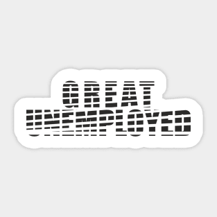 Great Unemployed (black) Sticker